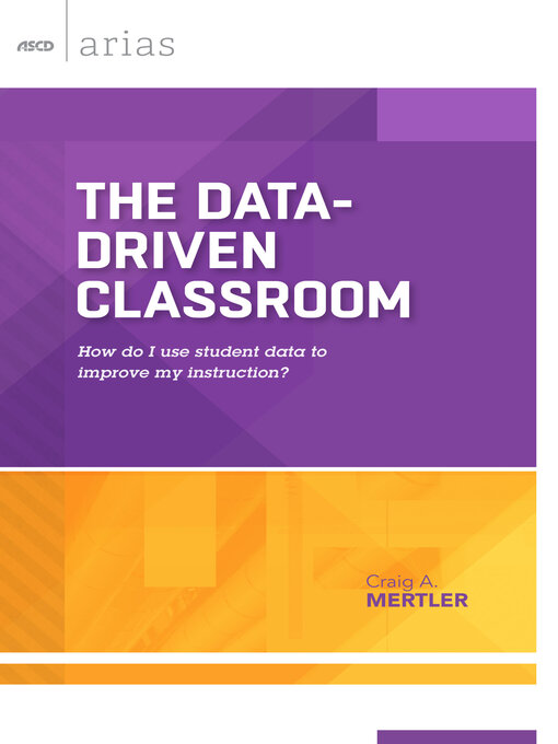 Title details for The Data-Driven Classroom by Craig A. Mertler - Available